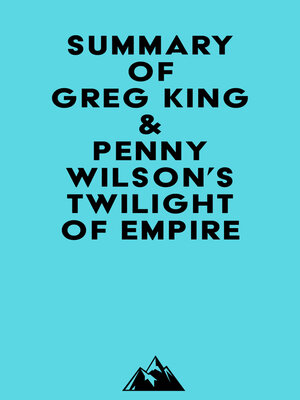 cover image of Summary of Greg King & Penny Wilson's Twilight of Empire